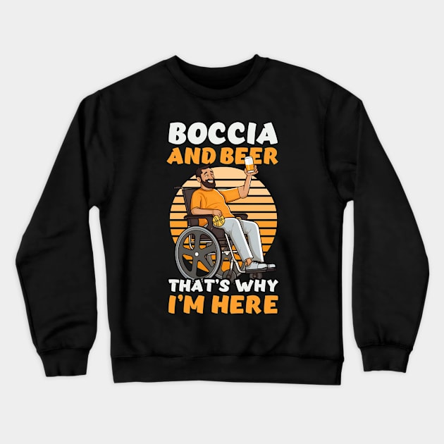 Boccia Player Shirt | Boccia And Beer Why Here Crewneck Sweatshirt by Gawkclothing